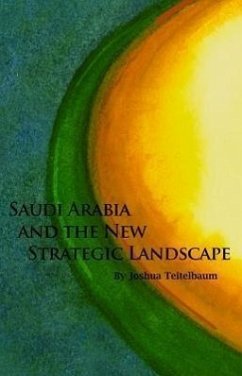 Saudi Arabia and the New Strategic Landscape - Teitelbaum, Joshua