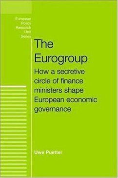 The Eurogroup: How a Secretive Circle of Finance Ministers Shape European Economic Governance - Puetter, Uwe