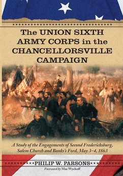 The Union Sixth Army Corps in the Chancellorsville Campaign - Parsons, Philip W.