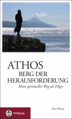 Athos - Berg der Herausforderung - Bauer, Kurt