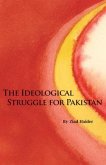 The Ideological Struggle for Pakistan