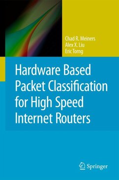Hardware Based Packet Classification for High Speed Internet Routers - Meiners, Chad R.;Liu, Alex X.;Torng, Eric