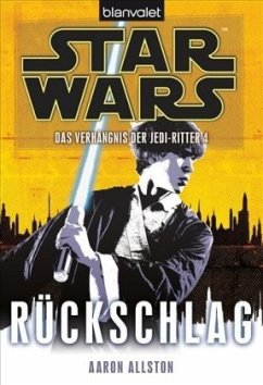 Rückschlag / Star Wars - Das Verhängnis der Jedi-Ritter Bd.4 - Allston, Aaron