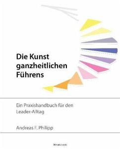 Die Kunst ganzheitlichen Führens - Philipp, Andreas F