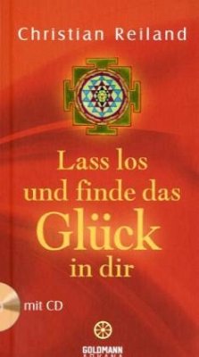 Lass los und finde das Glück in dir, m. Audio-CD - Reiland, Christian