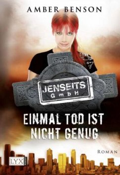 Einmal Tod ist nicht genug / Jenseits GmbH Bd.2 - Benson, Amber