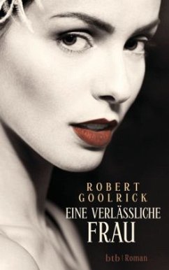 Eine verlässliche Frau - Goolrick, Robert