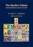 The Spoken Cabala: Tarot Explorations of the One Self