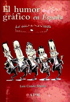 El humor gráfico en España : desde los orígenes a Internet - Conde Martín, Luis