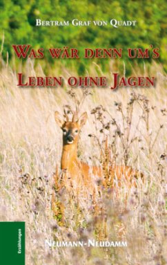 Was wär denn um´s Leben ohne Jagen - Quadt, Bertram von