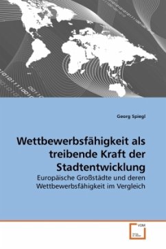 Wettbewerbsfähigkeit als treibende Kraft der Stadtentwicklung - Spiegl, Georg