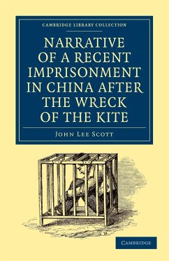 Narrative of a Recent Imprisonment in China After the Wreck of the Kite - Scott, John Lee; John Lee, Scott