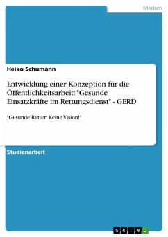 Entwicklung einer Konzeption für die Öffentlichkeitsarbeit: "Gesunde Einsatzkräfte im Rettungsdienst" - GERD