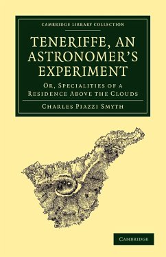 Teneriffe, an Astronomer's Experiment - Smyth, Charles Piazzi; Charles Piazzi, Smyth