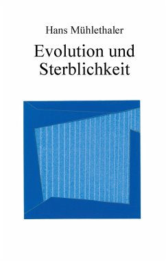 Evolution und Sterblichkeit - Mühlethaler, Hans