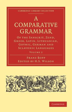 A Comparative Grammar of the Sanscrit, Zend, Greek, Latin, Lithuanian, Gothic, German, and Sclavonic Languages, Volume 2 - Bopp, Franz