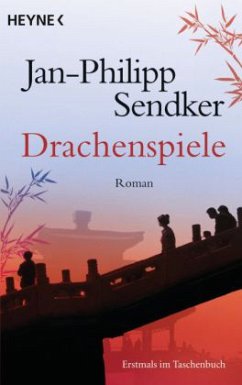 Drachenspiele / China-Trilogie Bd.2 - Sendker, Jan-Philipp