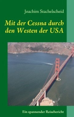 Mit der Cessna durch den Westen der USA - Stachelscheid, Joachim