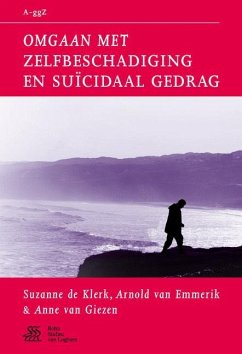 Omgaan Met Zelfbeschadiging En Suïcidaal Gedrag - De Klerk, Suzanne;van Emmerik, Arnold;van Giezen, Anne