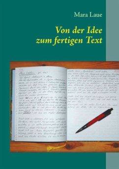 Von der Idee zum fertigen Text - Laue, Mara