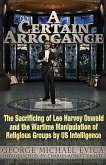 A Certain Arrogance: The Sacrificing of Lee Harvey Oswald and the Wartime Manipulation of Religious Groups by US Intelligence