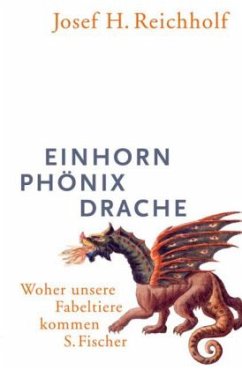 Einhorn - Phoenix - Drache - Reichholf, Josef H.