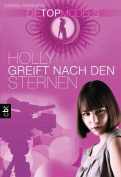 Holly greift nach den Sternen / Die Topmodels Bd.2 - Manning, Sarra