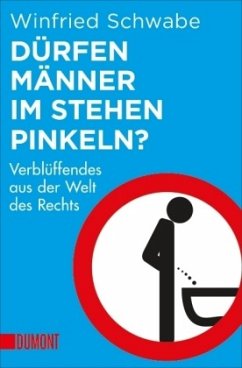 Dürfen Männer im Stehen pinkeln? - Schwabe, Winfried