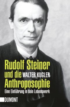 Rudolf Steiner und die Anthroposophie - Kugler, Walter