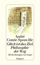 Glück ist das Ziel, Philosophie der Weg - Comte-Sponville, André