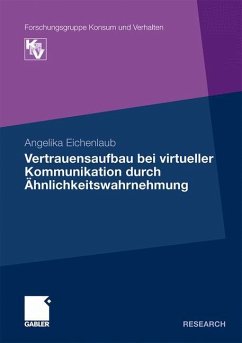 Vertrauensaufbau bei virtueller Kommunikation durch Ähnlichkeitswahrnehmung - Eichenlaub, Angelika