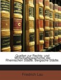 Quellen zur Rechts- und Wirtschaftsgeschichte der Rheinischen Städte. Bergische Städte.