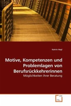 Motive, Kompetenzen und Problemlagen von Berufsrückkehrerinnen - Heyl, Katrin