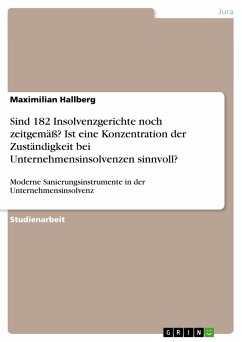 Sind 182 Insolvenzgerichte noch zeitgemäß? Ist eine Konzentration der Zuständigkeit bei Unternehmensinsolvenzen sinnvoll?