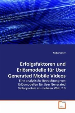Erfolgsfaktoren und Erlösmodelle für User Generated Mobile Videos - Ganev, Nadja