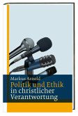 Politik und Ethik in christlicher Verantwortung