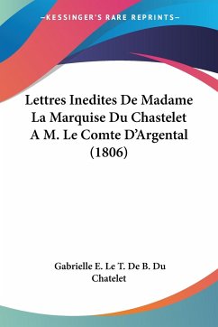 Lettres Inedites De Madame La Marquise Du Chastelet A M. Le Comte D'Argental (1806)