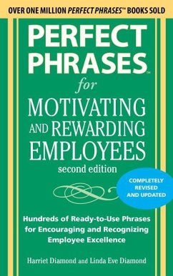 Perfect Phrases for Motivating and Rewarding Employees, Second Edition - Diamond, Harriet; Diamond, Linda E.