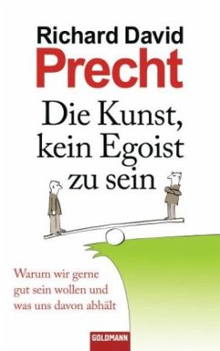 Die Kunst, kein Egoist zu sein - Precht, Richard David