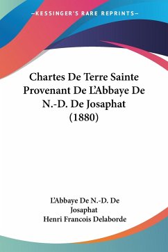 Chartes De Terre Sainte Provenant De L'Abbaye De N.-D. De Josaphat (1880)