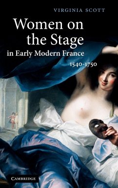 Women on the Stage in Early Modern France - Scott, Virginia
