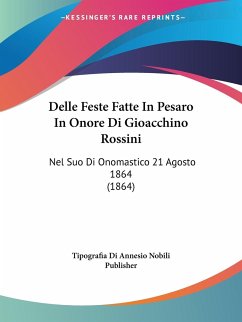 Delle Feste Fatte In Pesaro In Onore Di Gioacchino Rossini