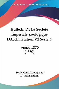 Bulletin De La Societe Imperiale Zoologique D'Acclimatation V2 Serie, 7 - Societe Imp. Zoologique D'Acclimatation