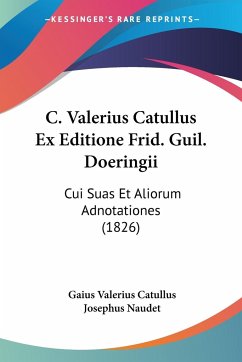 C. Valerius Catullus Ex Editione Frid. Guil. Doeringii - Catullus, Gaius Valerius
