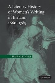 A Literary History of Women's Writing in Britain, 1660-1789 - Staves, Susan