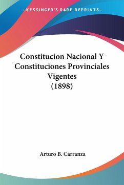 Cover Constitucion Nacional Y Constituciones Provinciales Vigentes (1898)