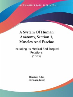 A System Of Human Anatomy, Section 3, Muscles And Fasciae - Allen, Harrison