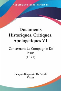Documents Historiques, Critiques, Apologetiques V1 - De Saint-Victor, Jacques Benjamin