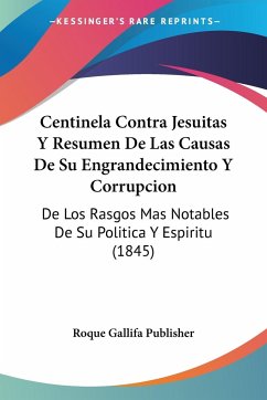 Centinela Contra Jesuitas Y Resumen De Las Causas De Su Engrandecimiento Y Corrupcion