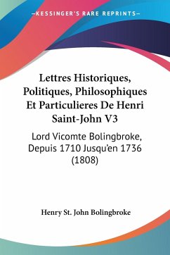 Lettres Historiques, Politiques, Philosophiques Et Particulieres De Henri Saint-John V3